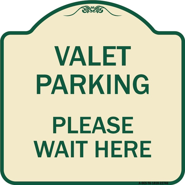Valet Parking Please Wait Here Heavy-Gauge Aluminum Architectural Sign, 18" x 18", TG-1818-22746